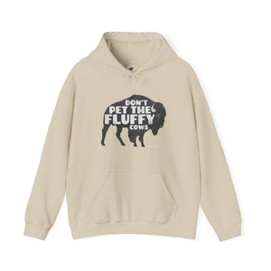 Don't pet the fluffy cows Hooded Sweatshirt