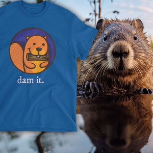 Dam It T-Shirt with Beaver in the Background