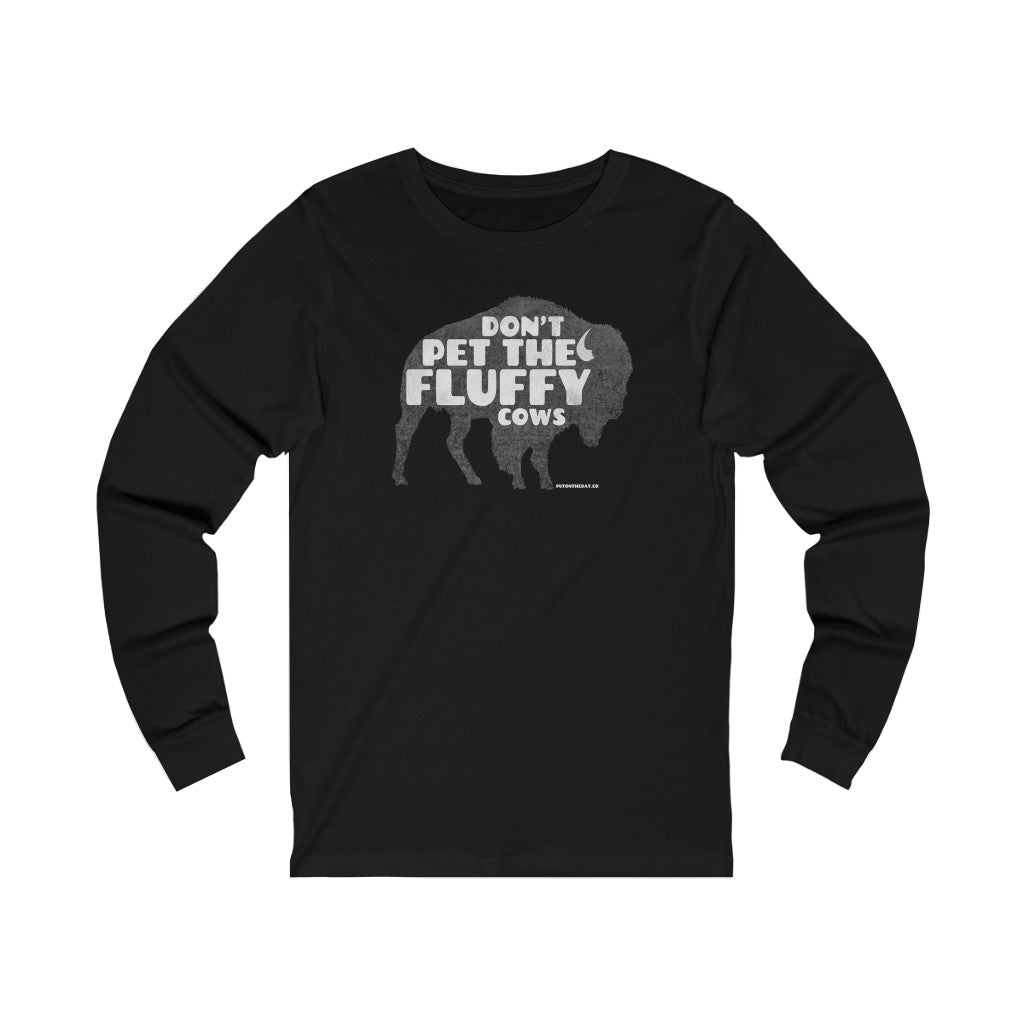 Don't pet the fluffy cows Long Sleeve Tee