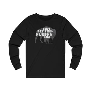 Don't pet the fluffy cows Long Sleeve Tee