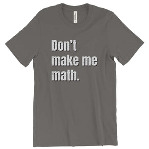 Don't make me math. T-Shirt Printify Asphalt S 