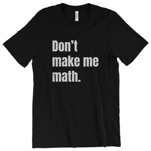 Don't make me math. T-Shirt Printify Black S 