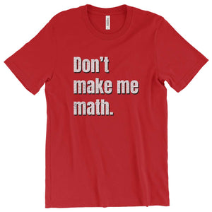 Don't make me math. T-Shirt Printify Red S 