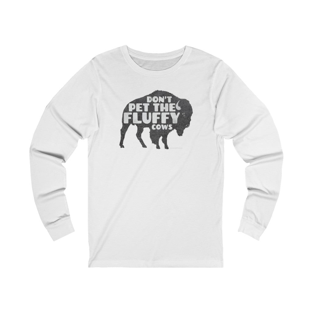 Don't pet the fluffy cows Long Sleeve Tee