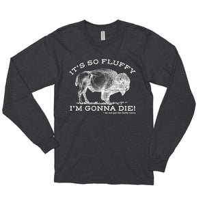 It's So Fluffy I'm Gonna Die | Long Sleeve T-Shirt | National Park Shirt | Yellowstone Souvenir Shirt |It's so fluffy I'm gonna die! Long Sleeve Tee | bison shirt | buffalo shirt | funny national park shirts | don't pet the fluffy cows | yellowstone shirt | mens national park shirt | womens national park shirt |